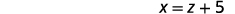 The equation X = Z + 5 is displayed on a white background, representing a simple algebraic relationship between the variables X and Z, with a constant of 5 added to Z.