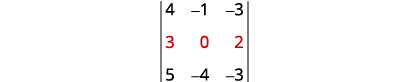 A 3x3 determinant with elements: first row (4, -1, -3), second row (3, 0, 2) in red, and third row (5, -4, -3).