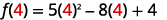 The mathematical equation shows the evaluation of a function f(x) at x=4, represented as f(4) = 5(4)^2 - 8(4) + 4. The number 4 is highlighted in red throughout the expression.