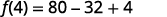 A mathematical equation is displayed, showing 'f(4) = 80 - 32 + 4' in black text against a white background.