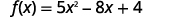 A mathematical equation is displayed on a white background: f(x) = 5x^2 - 8x + 4.