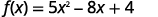 A mathematical equation displays the function f(x) = 5x^2 - 8x + 4, a quadratic equation in standard form.