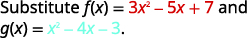 The image shows the instruction 'Substitute f(x) = 3x^2 - 5x + 7 and g(x) = x^2 - 4x - 3.' The expression for f(x) is in red, and g(x) is in blue.