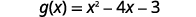 The image displays the quadratic function g(x) = x^2 - 4x - 3 in black text against a white background, representing a mathematical equation.