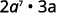 A mathematical expression displays '2a^2 * 3a' in black text against a white background.