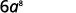 The image displays the mathematical expression '6a⁸' in black text against a plain white background.