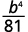 A mathematical fraction showing 'b' raised to the power of 4, divided by 81.