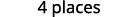 The image displays the text '4 places' in a clear, dark gray font on a white background.