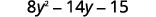 A mathematical expression displays a quadratic trinomial: 8y² - 14y - 15.