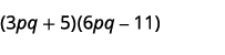 A mathematical expression showing the product of two binomials: (3pq + 5)(6pq - 11).
