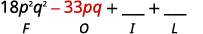 A math problem demonstrating the FOIL method with the first two terms given (18p^2q^2 for F, -33pq for O) and blanks for I and L, prompting completion of the binomial multiplication.