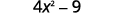 The image displays the mathematical expression 4x^2 - 9, presented in a clear, digital font on a white background.