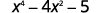 A mathematical expression reads 'x to the power of 4 minus 4x squared minus 5'.