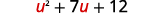A quadratic expression is displayed against a white background, reading 'u^2 + 7u + 12' with the 'u' characters in red.