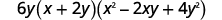 The algebraic expression 6y(x + 2y)(x^2 - 2xy + 4y^2), which is a factored form related to the sum of cubes, simplifying to 6y(x^3 + 8y^3).
