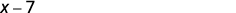 The mathematical expression 'X - 7' is displayed in grayscale against a white background.
