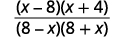 A mathematical fraction is shown. The numerator is (x-8)(x+4). The denominator is (8-x)(8+x).