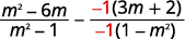 An algebraic expression showing the subtraction of two rational terms: (m^2 - 6m)/(m^2 - 1) minus [-1(3m+2)]/[-1(1-m^2)], illustrating fraction manipulation.