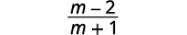 A mathematical fraction is displayed, with 'm - 2' in the numerator and 'm + 1' in the denominator, set against a plain white background.