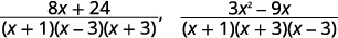 Two algebraic fractions are presented. The first is (8x + 24) / ((x + 1)(x - 3)(x + 3)) and the second is (3x^2 - 9x) / ((x + 1)(x + 3)(x - 3)).
