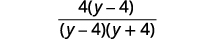 A mathematical fraction shown with the expression 4(y-4) in the numerator and (y-4)(y+4) in the denominator. This represents an algebraic expression that can be simplified.