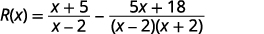 A mathematical equation showing R(x) as the difference between two rational expressions: (x+5)/(x-2) and (5x+18)/((x-2)(x+2)).