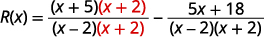 An algebraic expression showing R(x) as the difference of two rational functions with a common denominator (x-2)(x+2). The numerator of the first fraction is (x+5)(x+2) and the second is 5x+18.