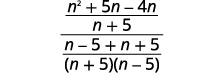 A mathematical expression showing a complex algebraic fraction. The numerator is (n^2 + 5n - 4n) / (n + 5) and the denominator is (n - 5 + n + 5) / ((n + 5)(n - 5)).