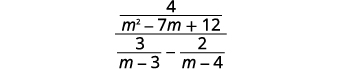 A complex algebraic fraction with 4 over the quadratic m^2 - 7m + 12 in the numerator, and the difference of two rational expressions, 3/(m-3) - 2/(m-4), in the denominator.