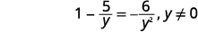 A mathematical equation is displayed: 1 - 5/y = -6/y^2, with the condition that y is not equal to 0. This is a rational equation that can be solved for y.