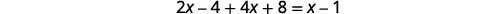 A mathematical equation is displayed on a white background, which reads '2x - 4 + 4x + 8 = x - 1'.