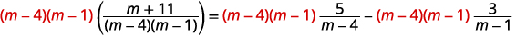 The algebraic simplification of an equation by multiplying each term by the common denominator (m-4)(m-1) to eliminate fractions and solve for m.