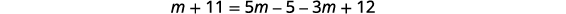 A mathematical equation is displayed, showing m + 11 = 5m - 5 - 3m + 12 on a white background.
