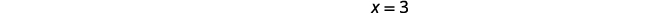 The equation 'x = 3' is displayed in the center of a plain white background.