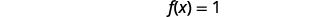 The mathematical equation f(x) = 1 is displayed in a clean, sans-serif font on a white background.