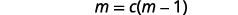 The image displays a mathematical equation, m = c(m - 1), on a white background. This equation relates the variables 'm' and 'c', suggesting a problem or concept in algebra or mathematics.