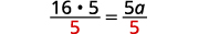 An algebraic equation is shown, with '16 dot 5' over 5 on the left side and '5a' over 5 on the right side. The number '5' in the denominator of both fractions is highlighted in red.