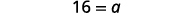 A clear image displaying the mathematical equation '16 = q' on a white background.