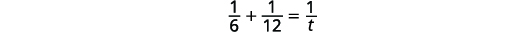 A mathematical equation displays the sum of two fractions, 1/6 and 1/12, equaling 1/t, demonstrating a problem involving inverse proportions or rates.