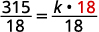 A mathematical equation displays 315/18 = (k * 18)/18, with the second 18 on the right side of the equation highlighted in red.