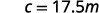 The image displays text that reads 'c = 17.5m' on a plain white background, likely representing a variable 'c' with a value of 17.5 meters, possibly from a physics or engineering problem.