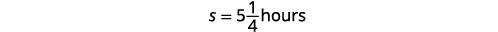 The image displays the equation s = 5 1/4 hours, indicating a duration of five and a quarter hours.