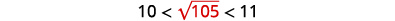 The image displays the mathematical inequality 10 < sqrt(105) < 11, indicating that the square root of 105 is between 10 and 11.
