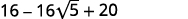 The image shows the mathematical expression 16 - 16√5 + 20.