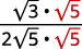 A mathematical expression showing the multiplication of square roots in both the numerator and denominator, likely a step in rationalizing or simplifying an expression involving radicals.
