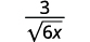 A mathematical expression showing the fraction 3 over the square root of 6x.