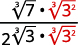 A fraction with cube root expressions. The numerator is the product of cube root of 7 and cube root of 3 squared. The denominator is 2 times the product of cube root of 3 and cube root of 3 squared.