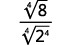 A mathematical expression showing the division of the fourth root of 8 by the fourth root of 2 raised to the power of 4.