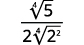 A mathematical expression showing a fraction. The numerator is the fourth root of 5. The denominator is 2 multiplied by the fourth root of 2 squared.