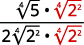 A fraction showing an algebraic expression. The numerator is (4th root of 5) * (4th root of 2^2). The denominator is 2 * (4th root of 2^2) * (4th root of 2^2). Some elements are in red.